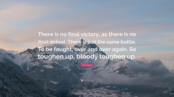 1852569-Tony-Benn-Quote-There-is-no-final-victory-as-there-is-no-final